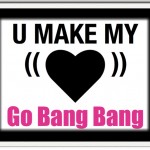JulieG Valentines Day eCard - U Make My Heart Go Bang Bang