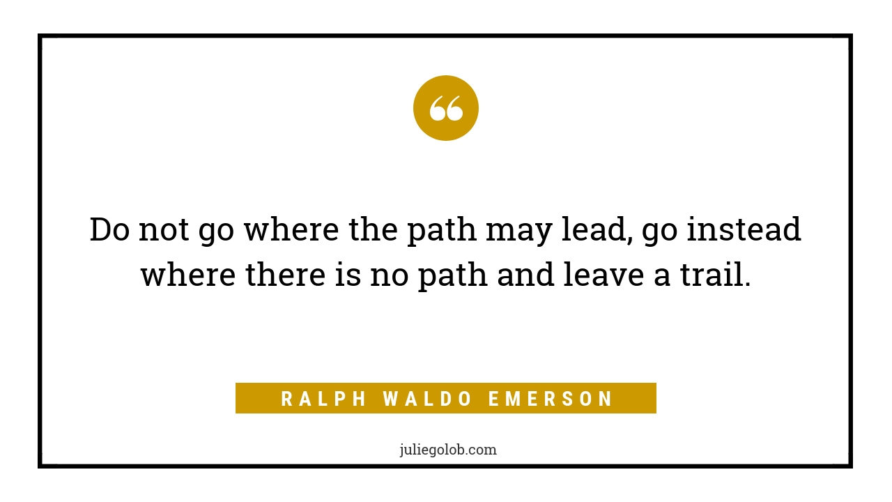 Ralph Waldo Emerson on leaving a path
