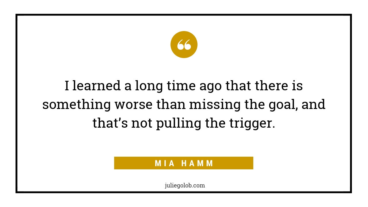 Mia Hamm Quote Pulling the Trigger