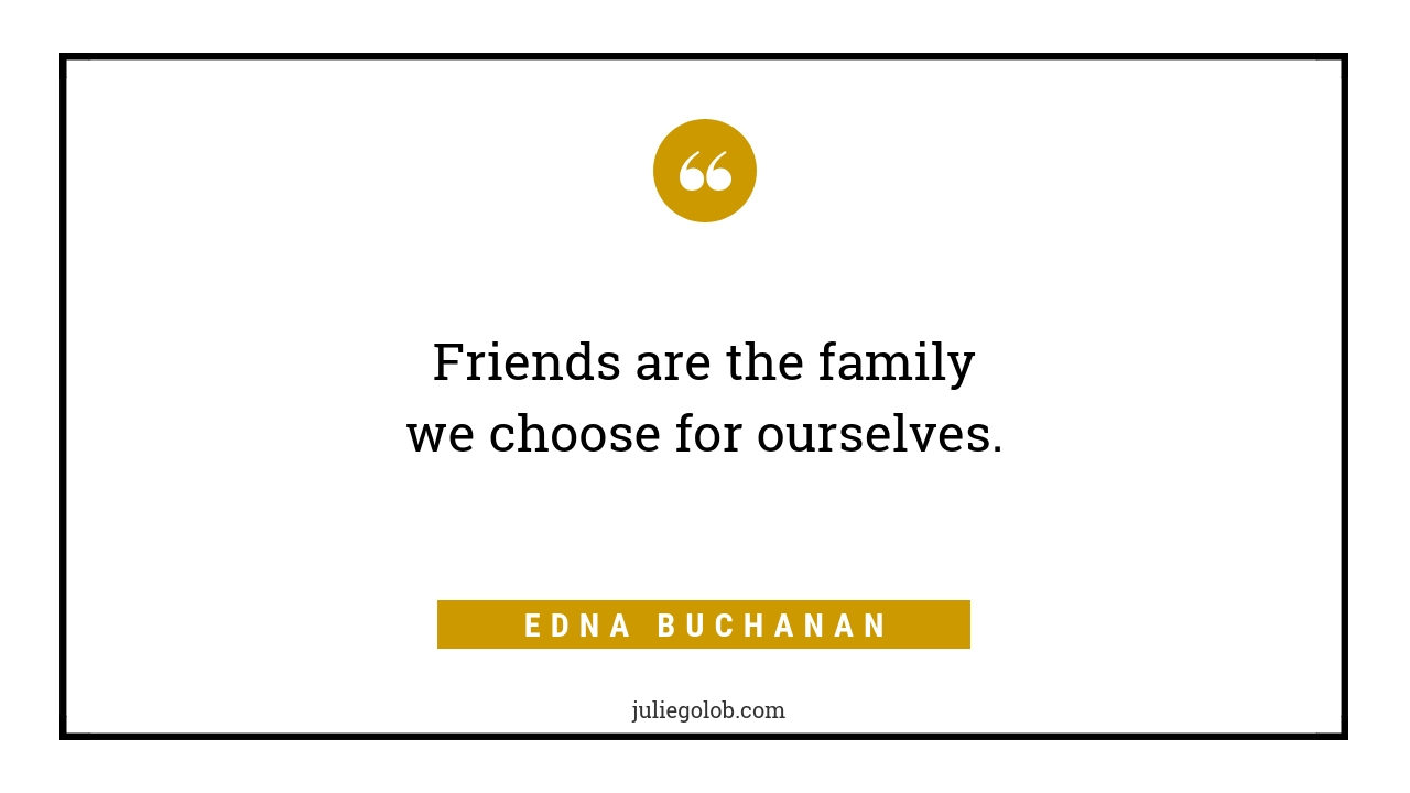 Edna Buchanan Friends Quote