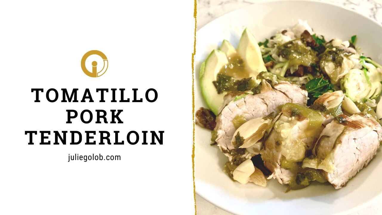 Tomatillo Pork Tenderloin with Garlic Lime Jalapeno Cast Iron Recipe Julie Golob
