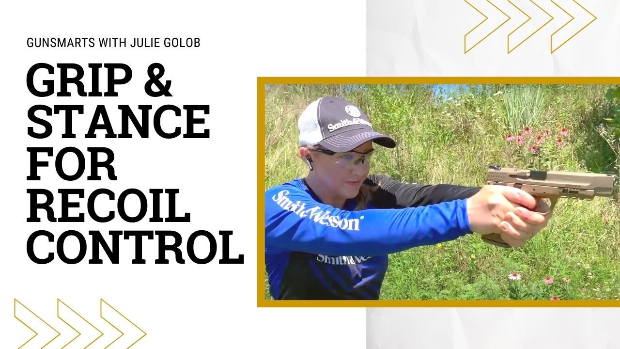 Julie Golob Gunsmarts Grip and Stance for Recoil Control