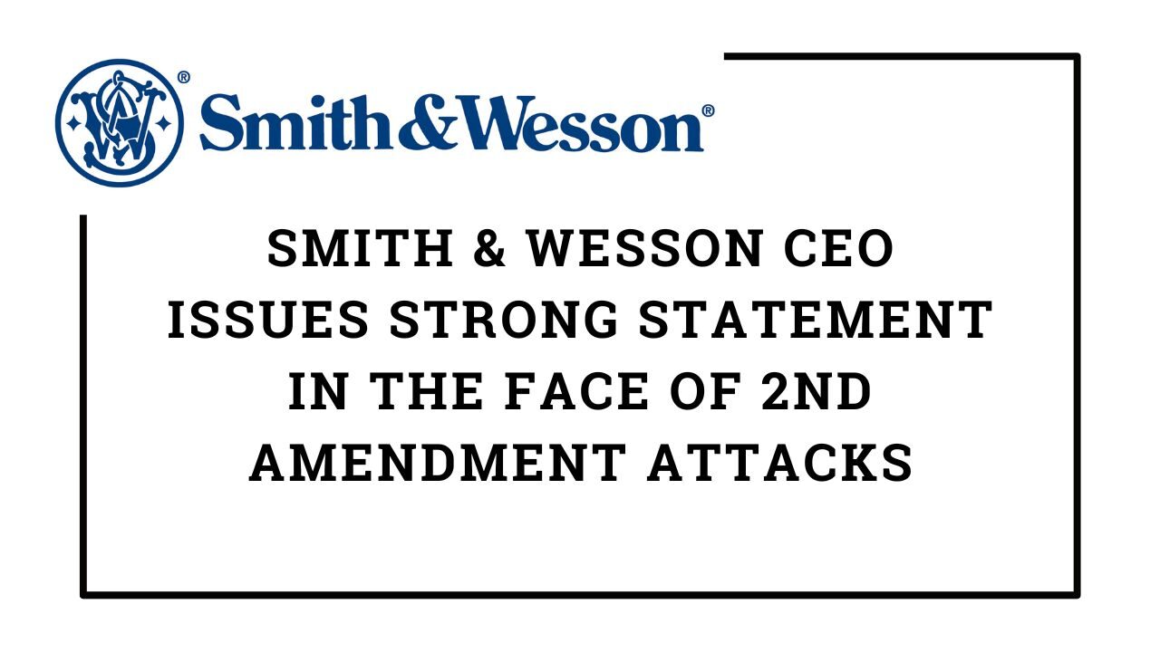 Smith-Wesson-CEO-Issues-Strong-Statement-in-the-Face-of-2nd-Amendment-Attacks